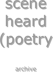 image: scene
heard
(poetry

archive